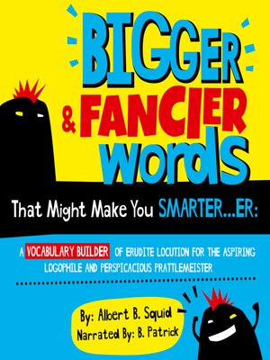 cover image of Bigger & Fancier Words That Might Make You Smarter...er